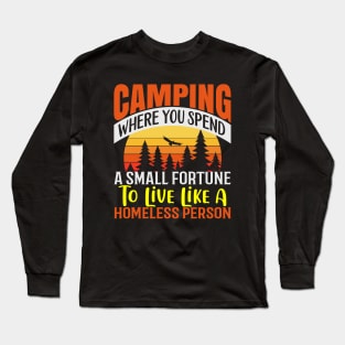 Camping Where You Spend A Fortune Long Sleeve T-Shirt